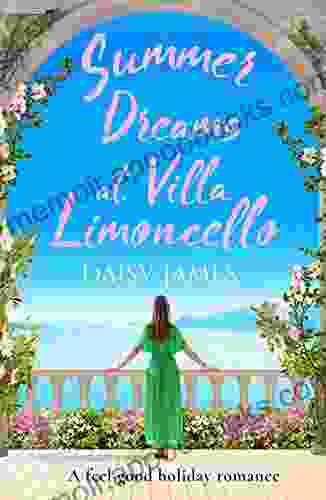 Summer Dreams At Villa Limoncello: A Feel Good Holiday Romance (Tuscan Dreams 2)