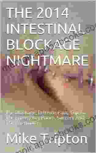 THE 2024 INTESTINAL BLOCKAGE NIGHTMARE: The Blockage Extreme Pain Trip To The Emergency Room Surgery And The Aftermath