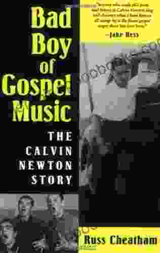 Bad Boy of Gospel Music: The Calvin Newton Story (American Made Music Series)