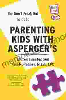 The Don t Freak Out Guide To Parenting Kids With Asperger s