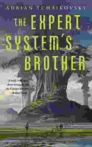 The Expert System s Brother Adrian Tchaikovsky