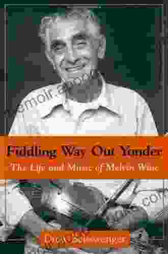 Fiddling Way Out Yonder: The Life and Music of Melvin Wine (American Made Music Series)