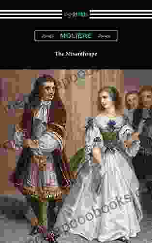 The Misanthrope (Translated by Henri Van Laun with an Introduction by Eleanor F Jourdain)