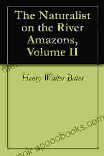 The Naturalist on the River Amazons Volume II