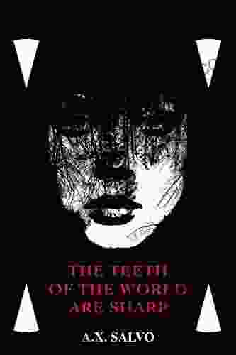 The Teeth Of The World Are Sharp: a haunting collection of art poetry (Beautiful Shadows Dark Poetry 1)