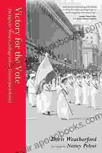 Victory for the Vote: The Fight for Women s Suffrage and the Century that Followed (Book About Womens Right to Vote Suffragettes Womens Suffrage and Readers of Why They Marched)