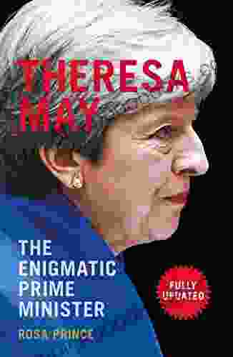 Theresa May: The Enigmatic Prime Minister