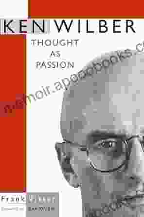 Ken Wilber: Thought As Passion (SUNY In Transpersonal And Humanistic Psychology)