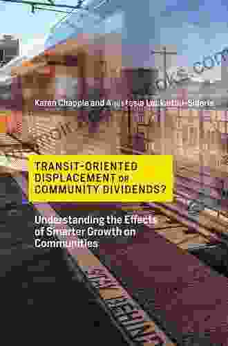 Transit Oriented Displacement Or Community Dividends?: Understanding The Effects Of Smarter Growth On Communities (Urban And Industrial Environments)