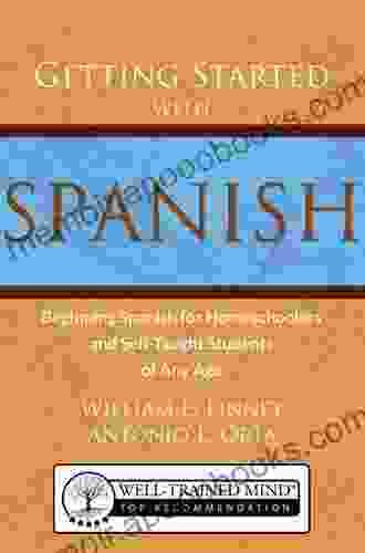 Getting Started With Spanish: Beginning Spanish For Homeschoolers And Self Taught Students Of Any Age