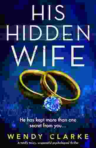 His Hidden Wife: A Totally Twisty Suspenseful Psychological Thriller