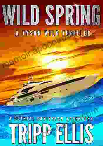 Wild Spring: A Coastal Caribbean Adventure (Tyson Wild Thriller 25)