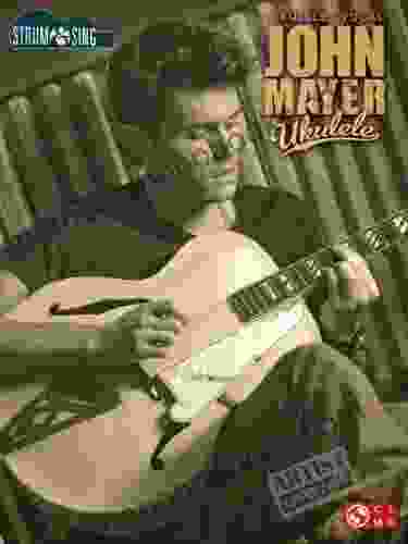 John Mayer Ukulele Songbook: Strum Sing