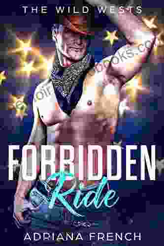 Forbidden Ride: Possessive Growly Cowboy Romance ~Enemies to Lovers Secret Identity Stranded (The Wild Wests 4)