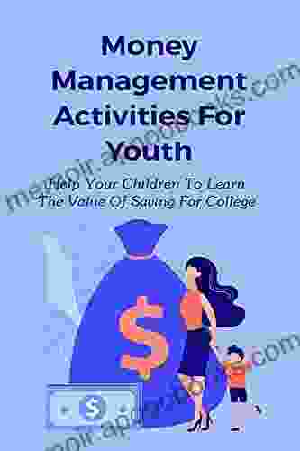 Money Management Activities For Youth: Help Your Children To Learn The Value Of Saving For College: Saving Money For Kids