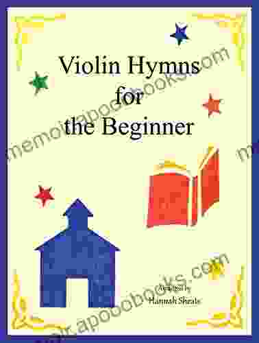 Violin Hymns For The Beginner: Easy Hymns For Early Violinist