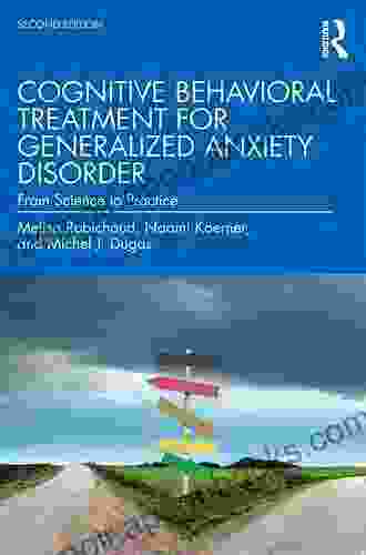 Cognitive Behavioral Treatment For Generalized Anxiety Disorder: From Science To Practice