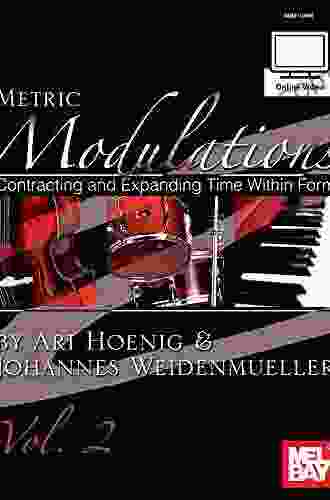 Metric Modulations: Contracting and Expanding Time Within Form Vol 2