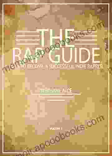 The Rap Guide: How to become a successful indie rapper (Volume 1)