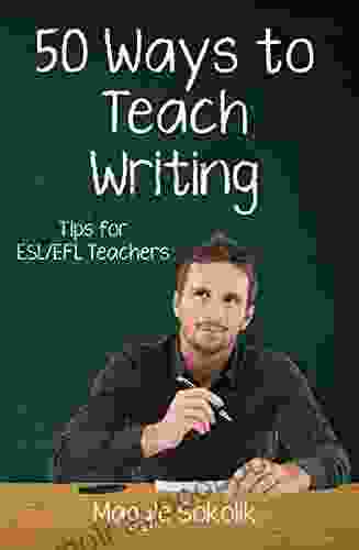 Fifty Ways to Teach Writing: Tips for ESL/EFL Teachers (50 Ways to Teach English)