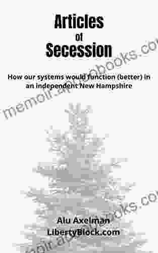 Articles Of Secession: How Our Systems Would Function (better) In An Independent New Hampshire