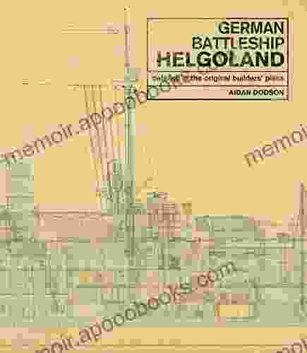 German Battleship Helgoland: As Detailed In The Original Builders Plans