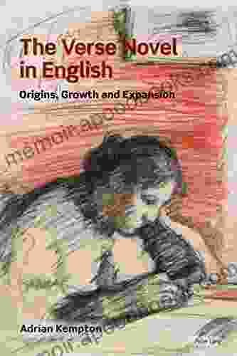 The Verse Novel In English: Origins Growth And Expansion