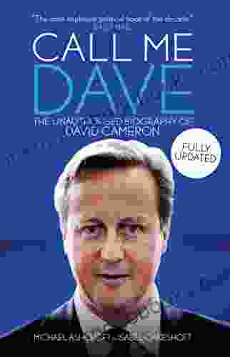 Call Me Dave: The Unauthorised Biography Of David Cameron