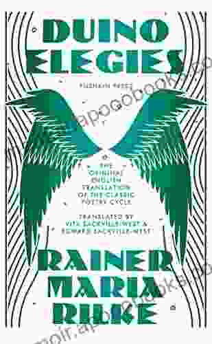 Duino Elegies Deluxe Edition: The original English translation of Rilke s landmark poetry cycle by Vita and E dward Sackville West reissued for the first time in 90 years