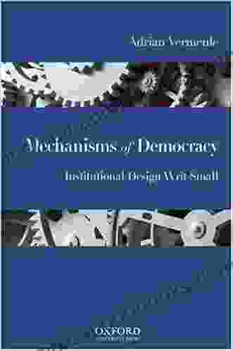 Mechanisms Of Democracy: Institutional Design Writ Small