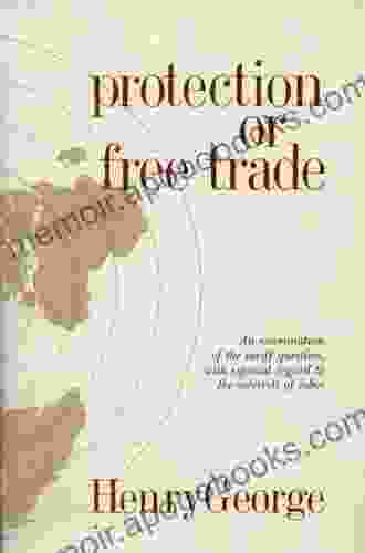 The Annotated Works of Henry George: Protection or Free Trade