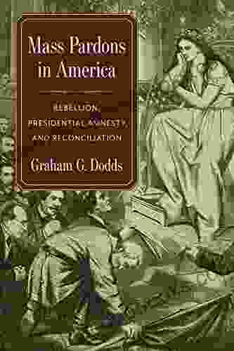 Mass Pardons in America: Rebellion Presidential Amnesty and Reconciliation