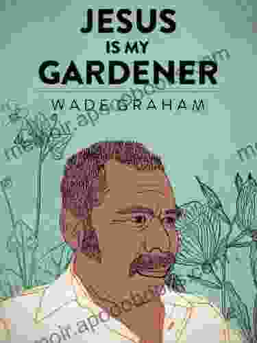 Jesus Is My Gardener (Kindle Single)