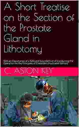 A Short Treatise On The Section Of The Prostate Gland In Lithotomy