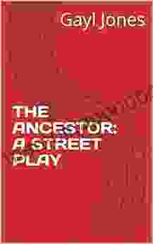 THE ANCESTOR: A STREET PLAY