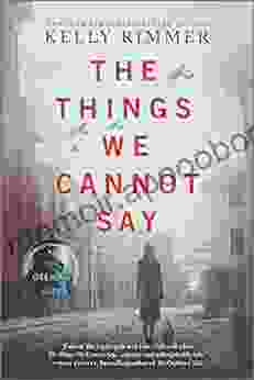 The Things We Cannot Say: A Novel