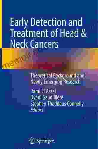 Early Detection And Treatment Of Head Neck Cancers: Theoretical Background And Newly Emerging Research