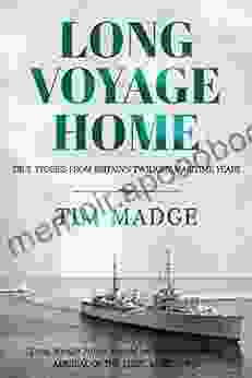 Long Voyage Home: true stories from Britain s twilight maritime years