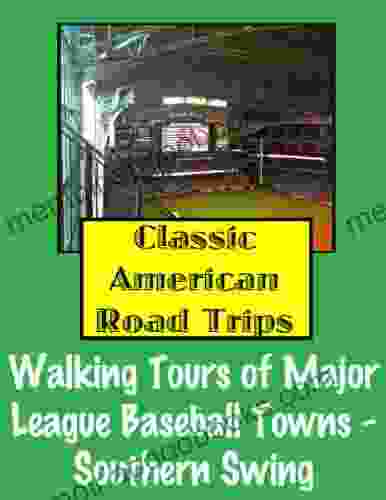 Classic American Road Trips: Walking Tours Of Major League Baseball Teams On The Southern Swing (Look Up America Series)