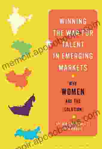 Winning the War for Talent in Emerging Markets: Why Women Are the Solution